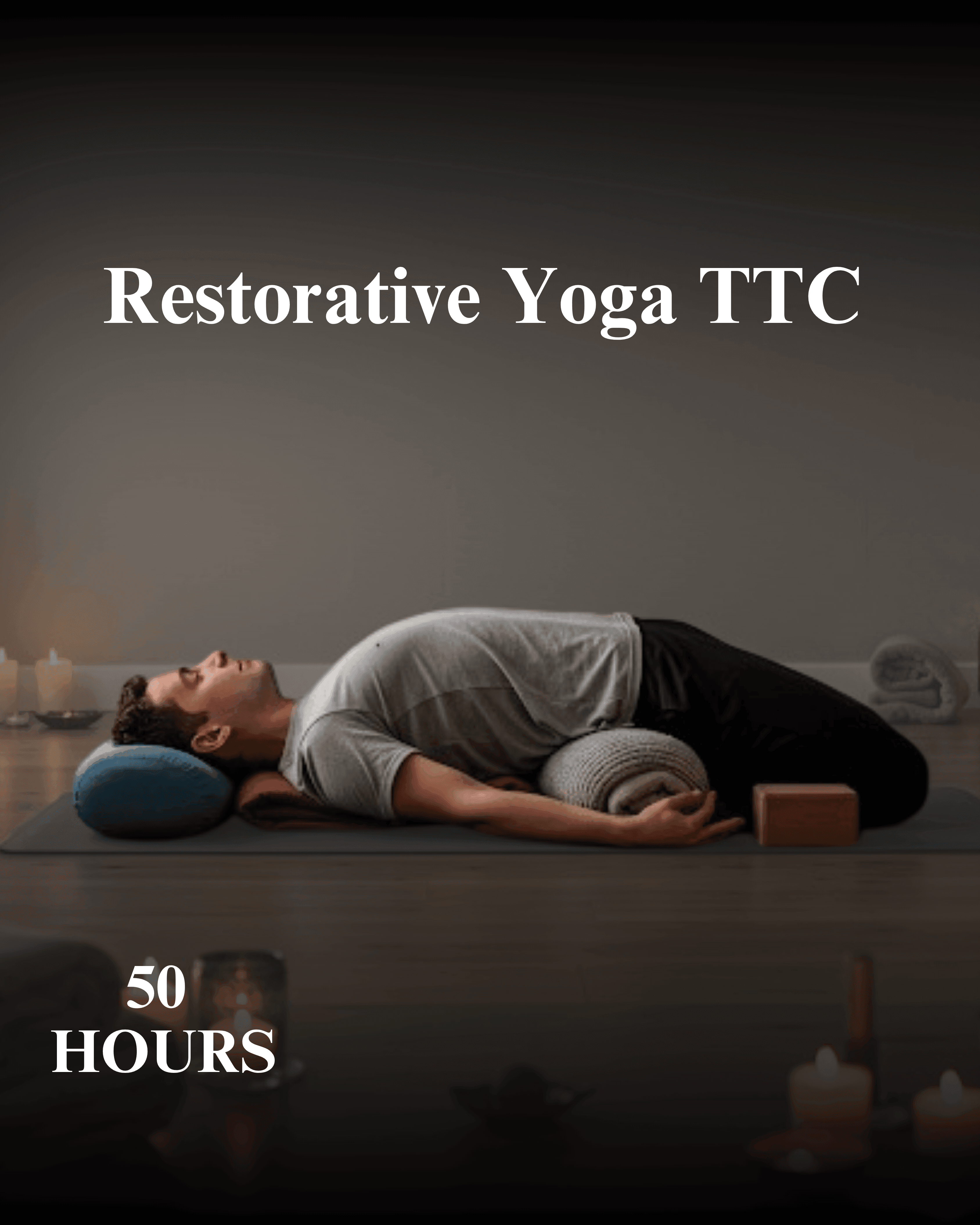 50 Hrs  Restorative Yoga TTC